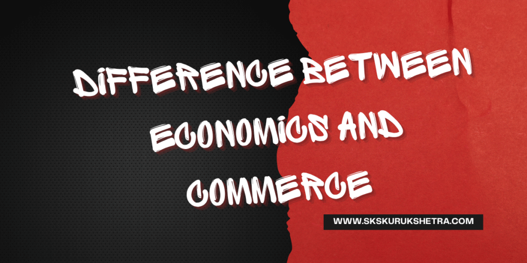 Difference Between Economics and Commerce