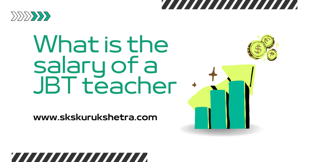 What is the salary of a JBT teacher